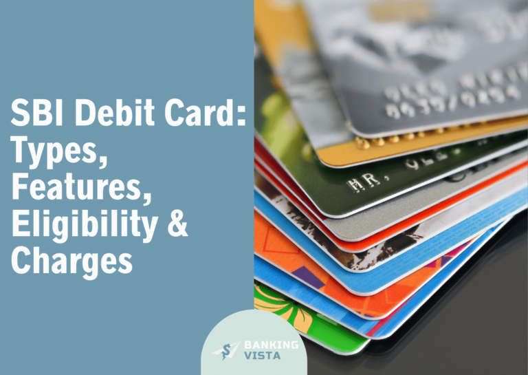 SBI Debit Card: Types, Features, Eligibility & Charges