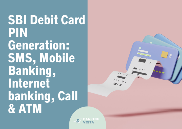SBI Debit Card PIN Generation: SMS, Mobile Banking, Internet banking, Call & ATM
